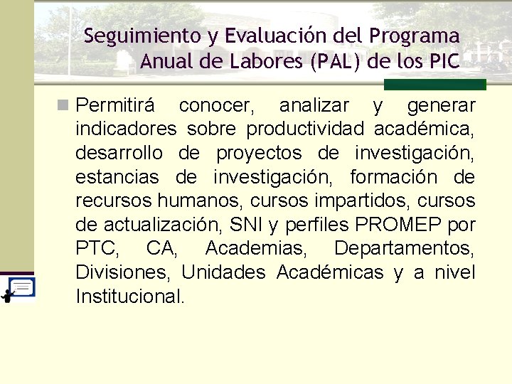 Seguimiento y Evaluación del Programa Anual de Labores (PAL) de los PIC n Permitirá