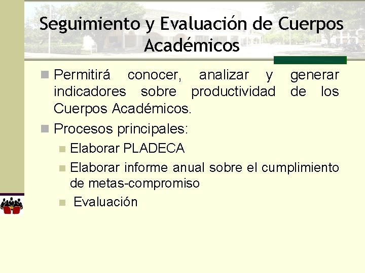 Seguimiento y Evaluación de Cuerpos Académicos n Permitirá conocer, analizar y indicadores sobre productividad
