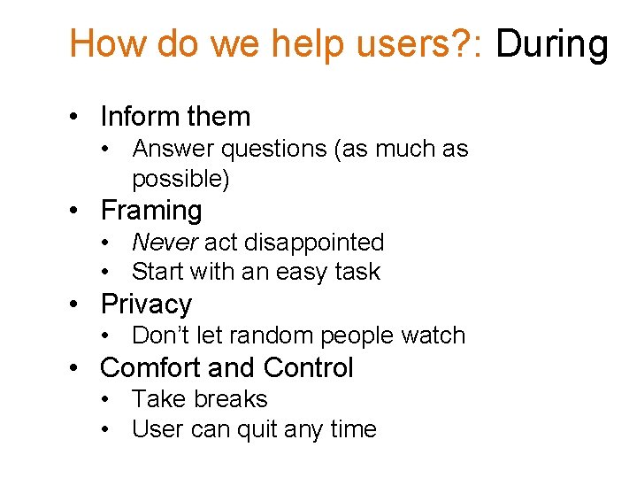 How do we help users? : During • Inform them • Answer questions (as