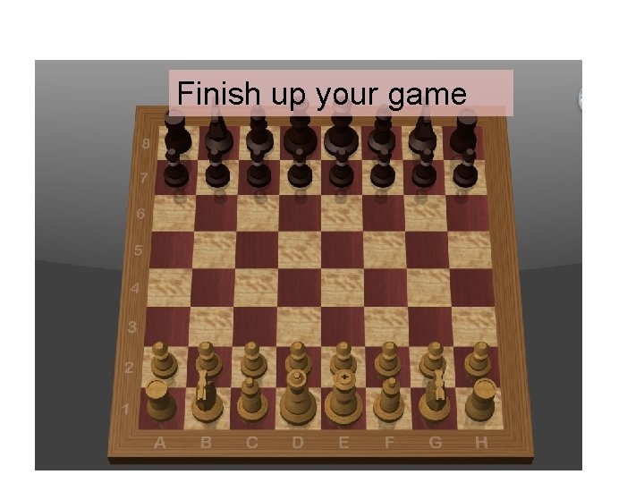 Finish up your game 