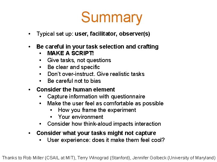 Summary • Typical set up: user, facilitator, observer(s) • Be careful in your task