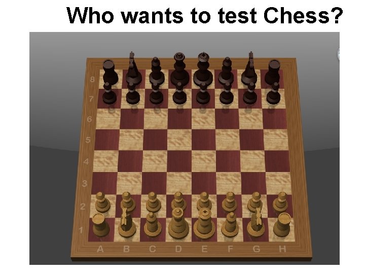 Who wants to test Chess? 