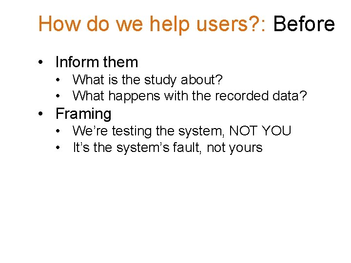 How do we help users? : Before • Inform them • What is the
