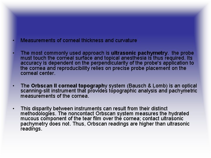  • Measurements of corneal thickness and curvature • The most commonly used approach