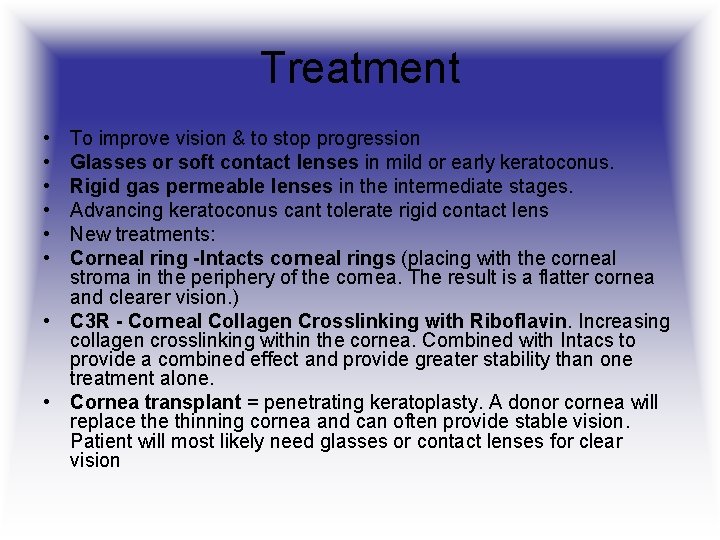 Treatment • • • To improve vision & to stop progression Glasses or soft