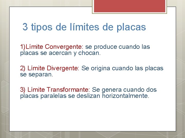 3 tipos de límites de placas 1)Límite Convergente: se produce cuando las placas se