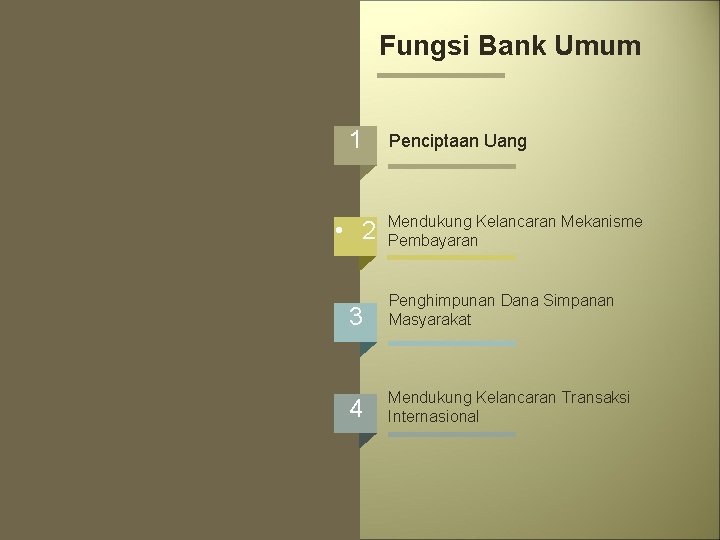Fungsi Bank Umum 1 • 2 Penciptaan Uang Mendukung Kelancaran Mekanisme Pembayaran 3 Penghimpunan