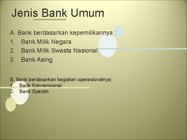 Jenis Bank Umum A. Bank berdasarkan kepemilikannya : 1. Bank Milik Negara 2. Bank