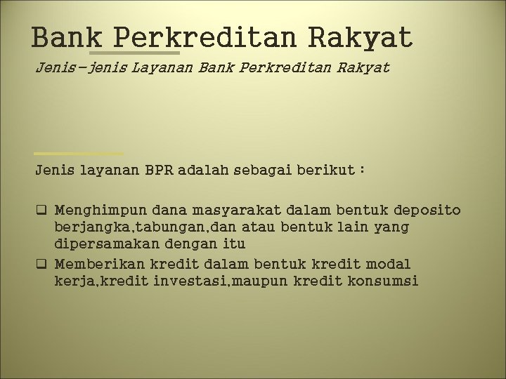 Bank Perkreditan Rakyat Jenis-jenis Layanan Bank Perkreditan Rakyat Jenis layanan BPR adalah sebagai berikut