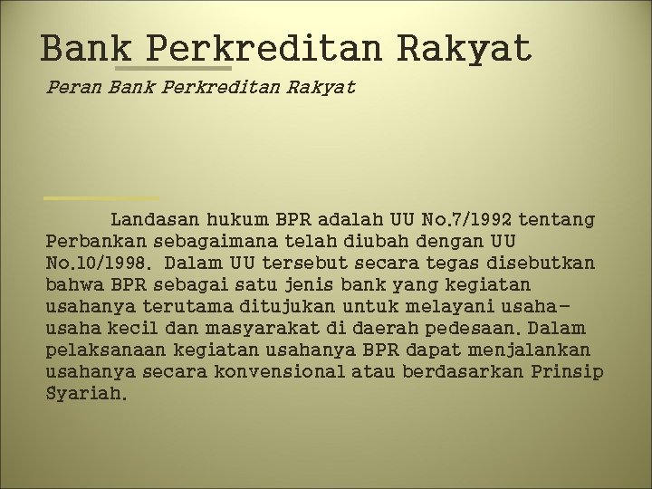 Bank Perkreditan Rakyat Peran Bank Perkreditan Rakyat Landasan hukum BPR adalah UU No. 7/1992