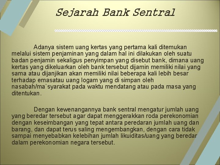 Sejarah Bank Sentral Adanya sistem uang kertas yang pertama kali ditemukan melalui sistem penjaminan