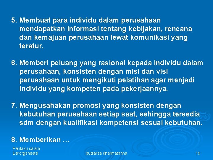 5. Membuat para individu dalam perusahaan mendapatkan informasi tentang kebijakan, rencana dan kemajuan perusahaan