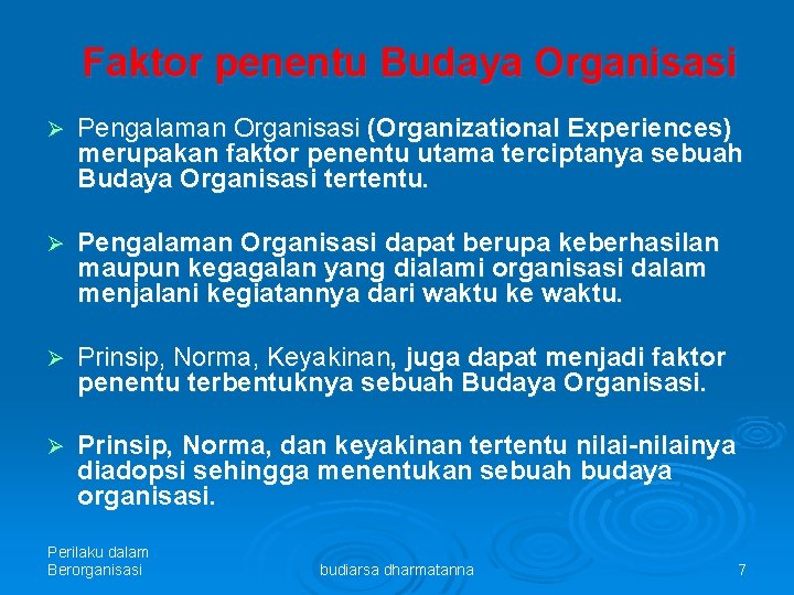 Faktor penentu Budaya Organisasi Ø Pengalaman Organisasi (Organizational Experiences) merupakan faktor penentu utama terciptanya