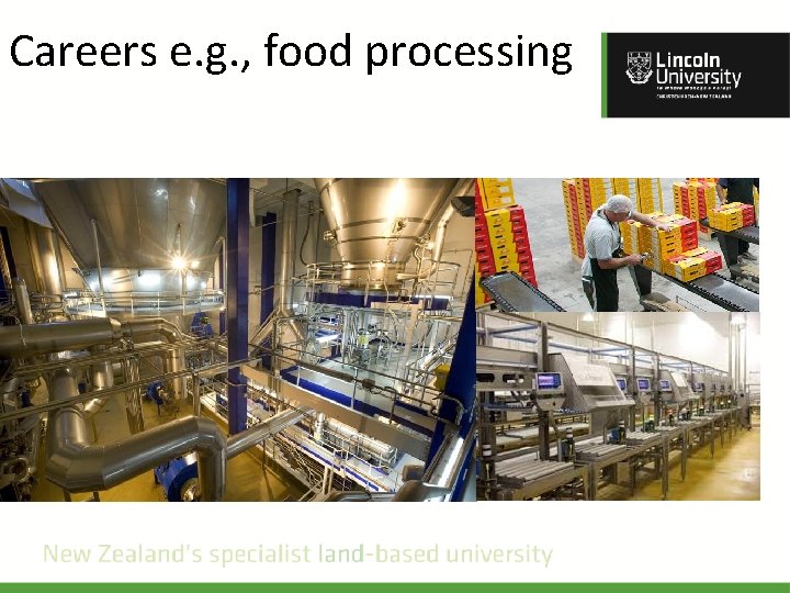 Careers e. g. , food processing 