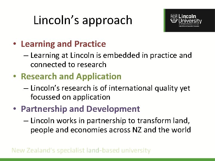 Lincoln’s approach • Learning and Practice – Learning at Lincoln is embedded in practice