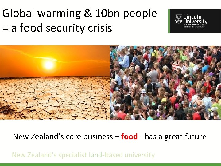 Global warming & 10 bn people = a food security crisis New Zealand’s core