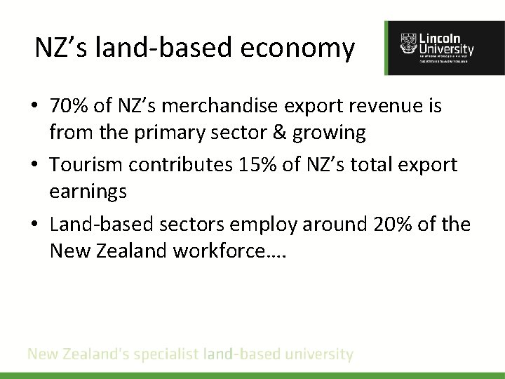 NZ’s land-based economy • 70% of NZ’s merchandise export revenue is from the primary