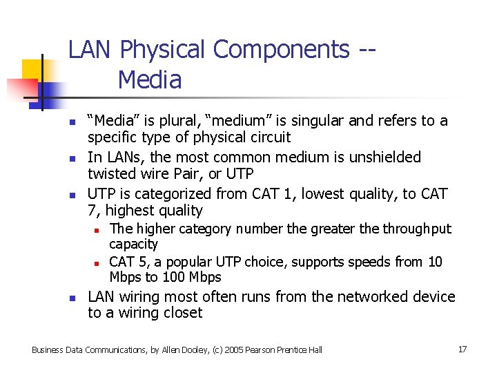 LAN Physical Components -Media n n n “Media” is plural, “medium” is singular and