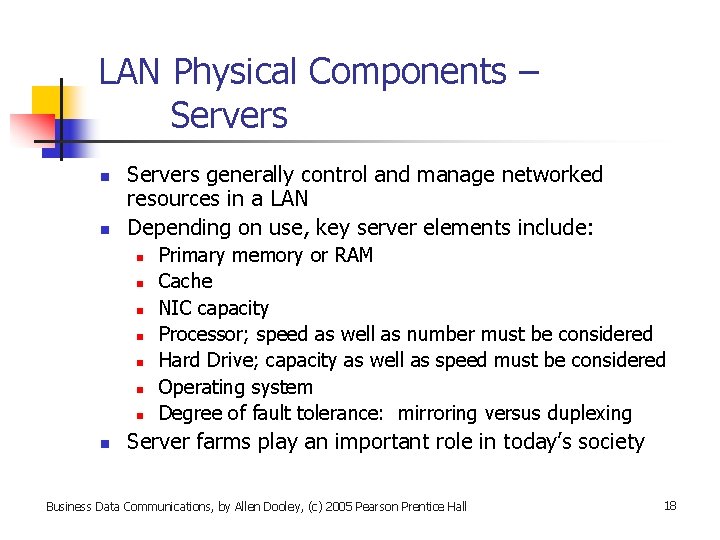 LAN Physical Components – Servers n n Servers generally control and manage networked resources