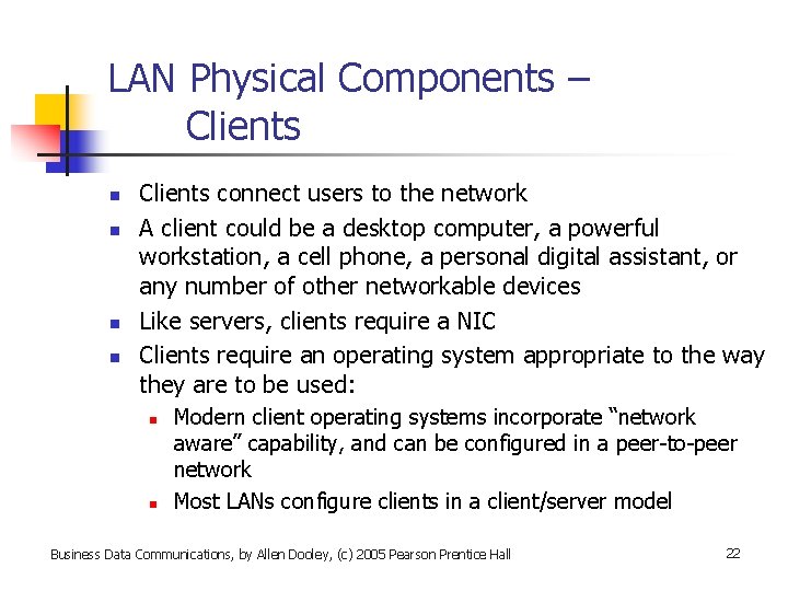LAN Physical Components – Clients n n Clients connect users to the network A
