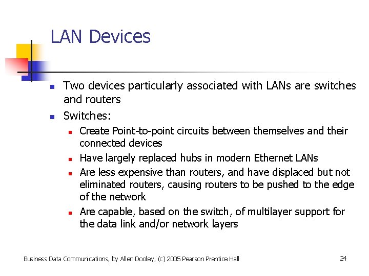 LAN Devices n n Two devices particularly associated with LANs are switches and routers