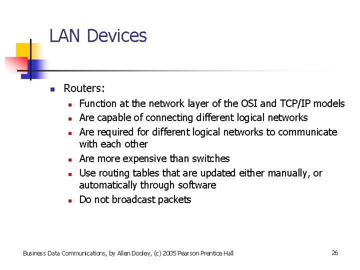 LAN Devices n Routers: n n n Function at the network layer of the