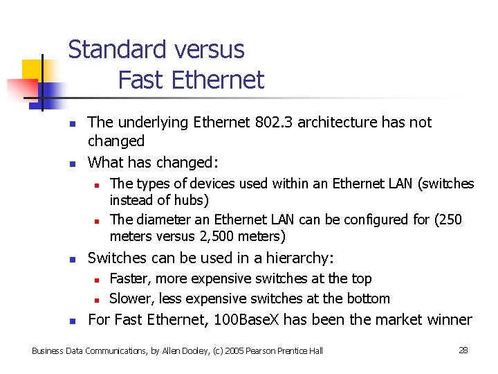 Standard versus Fast Ethernet n n The underlying Ethernet 802. 3 architecture has not