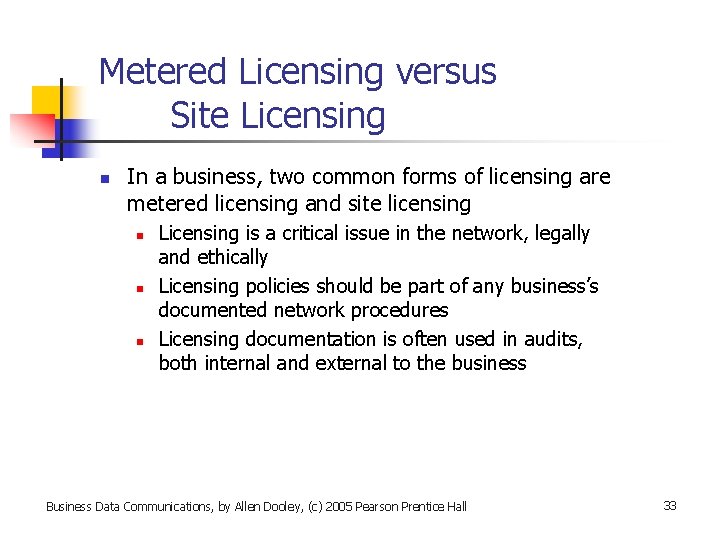 Metered Licensing versus Site Licensing n In a business, two common forms of licensing