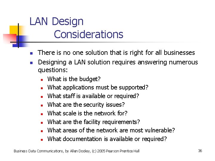 LAN Design Considerations n n There is no one solution that is right for