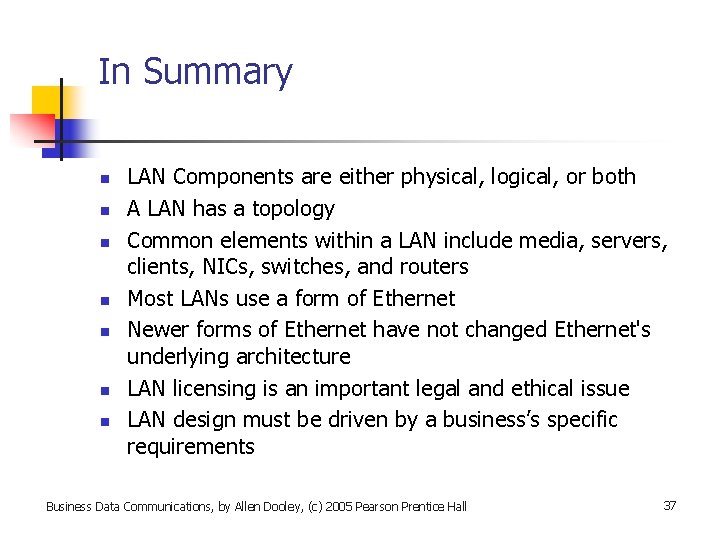 In Summary n n n n LAN Components are either physical, logical, or both
