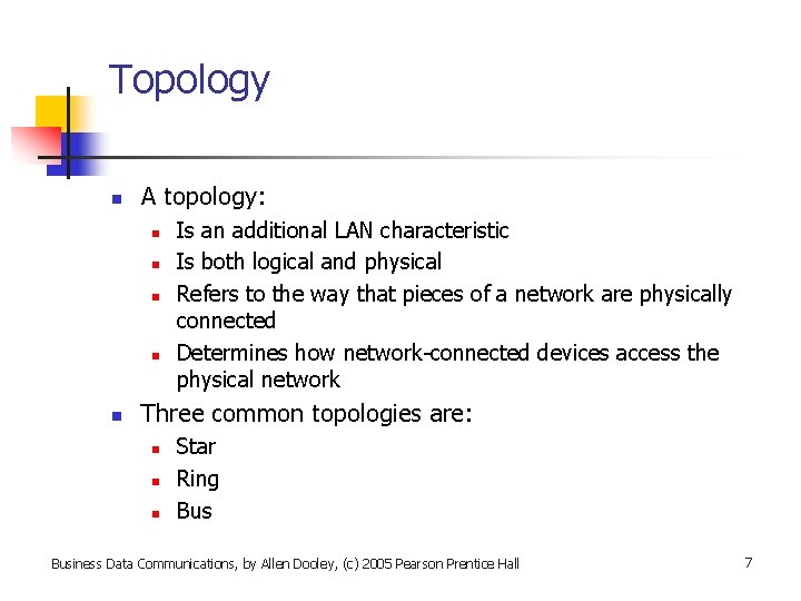 Topology n A topology: n n n Is an additional LAN characteristic Is both