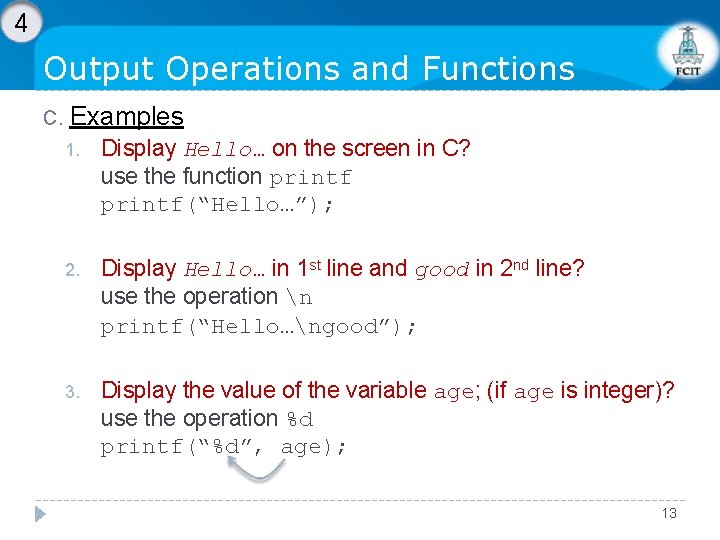 4 Output Operations and Functions C. Examples 1. Display Hello… on the screen in
