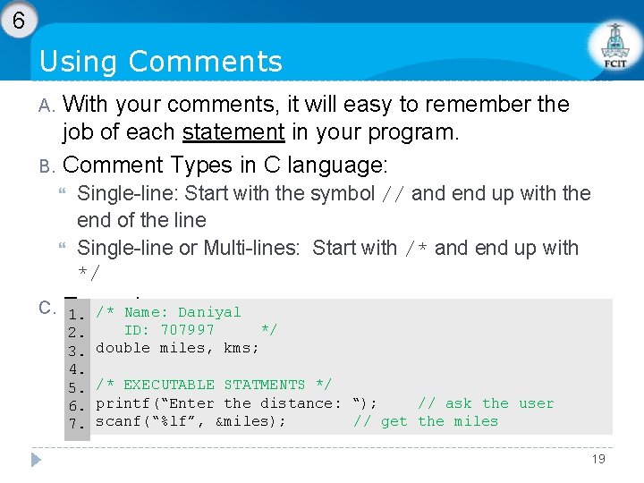 6 Using Comments With your comments, it will easy to remember the job of