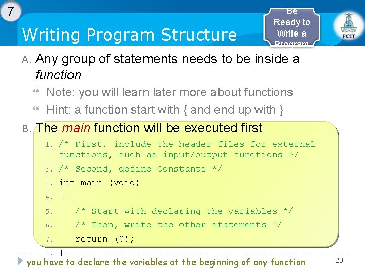 7 Writing Program Structure A. Any group of statements needs to be inside a