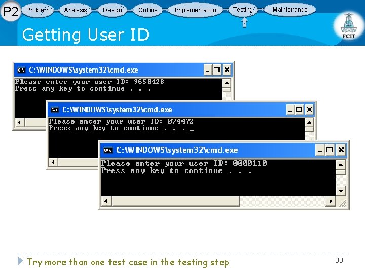 P 2 Problem Analysis Design Outline Implementation Testing Maintenance Getting User ID Try more
