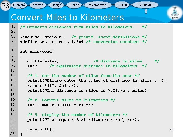 P 3 Problem Analysis Design Outline Implementation Testing Maintenance Convert Miles to Kilometers 1.