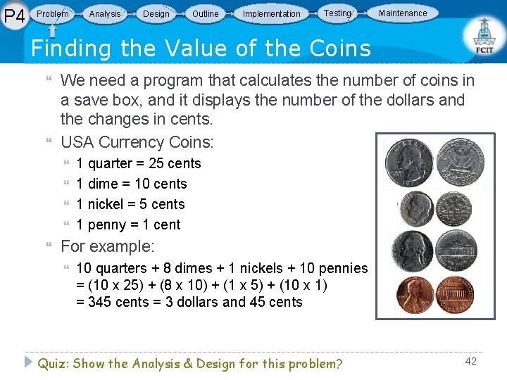 P 4 Problem Analysis Design Outline Implementation Testing Maintenance Finding the Value of the