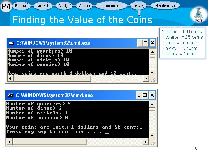 P 4 Problem Analysis Design Outline Implementation Testing Maintenance Finding the Value of the