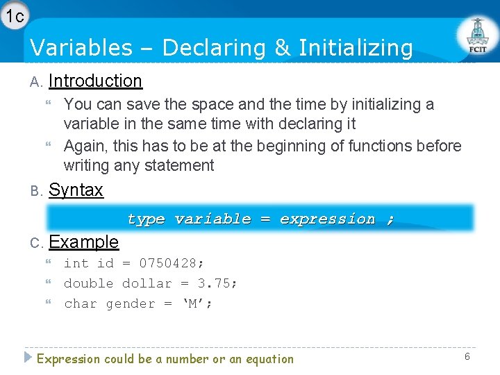 1 c Variables – Declaring & Initializing A. Introduction B. You can save the