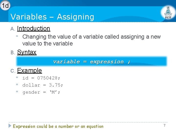 1 d Variables – Assigning A. Introduction B. Changing the value of a variable