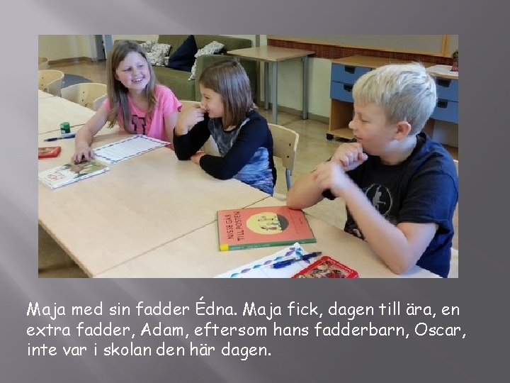 Maja med sin fadder Édna. Maja fick, dagen till ära, en extra fadder, Adam,