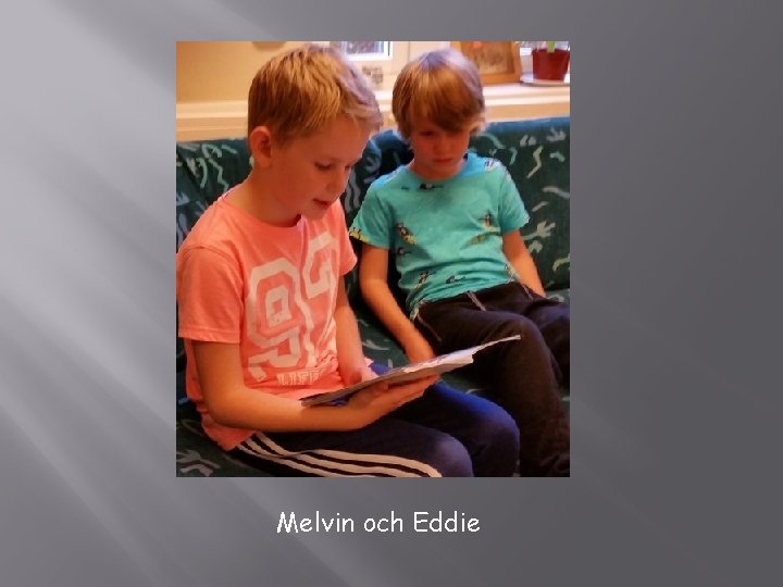 Melvin och Eddie 