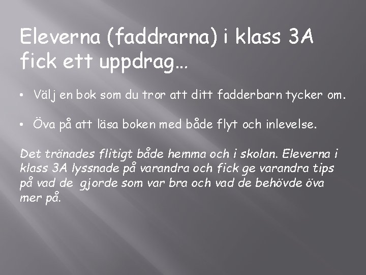 Eleverna (faddrarna) i klass 3 A fick ett uppdrag… • Välj en bok som