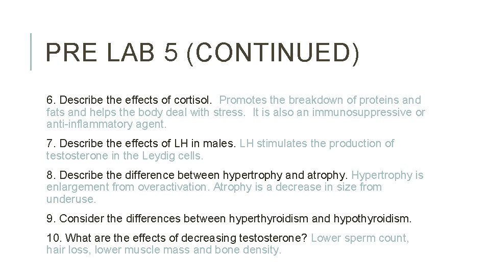 PRE LAB 5 (CONTINUED) 6. Describe the effects of cortisol. Promotes the breakdown of
