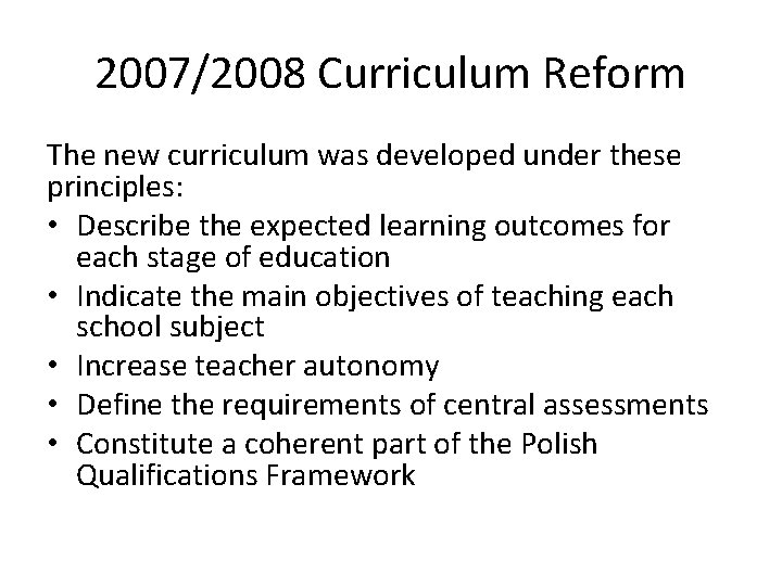 2007/2008 Curriculum Reform The new curriculum was developed under these principles: • Describe the