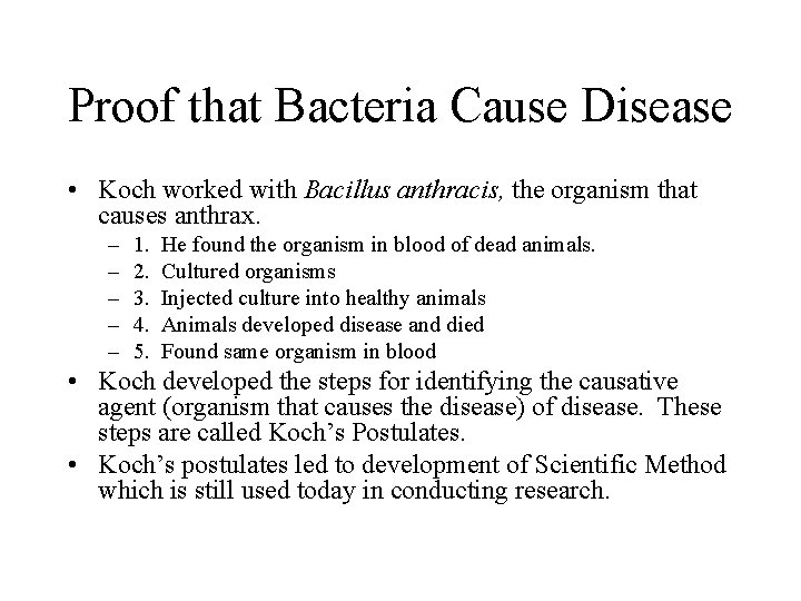 Proof that Bacteria Cause Disease • Koch worked with Bacillus anthracis, the organism that