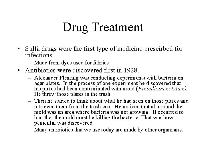 Drug Treatment • Sulfa drugs were the first type of medicine prescirbed for infections.