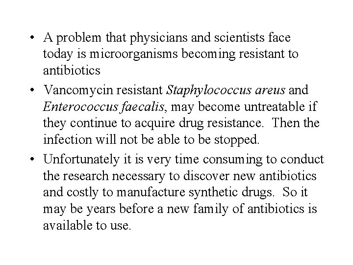  • A problem that physicians and scientists face today is microorganisms becoming resistant