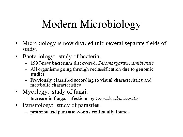 Modern Microbiology • Microbiology is now divided into several separate fields of study. •