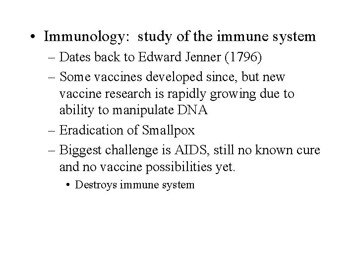  • Immunology: study of the immune system – Dates back to Edward Jenner